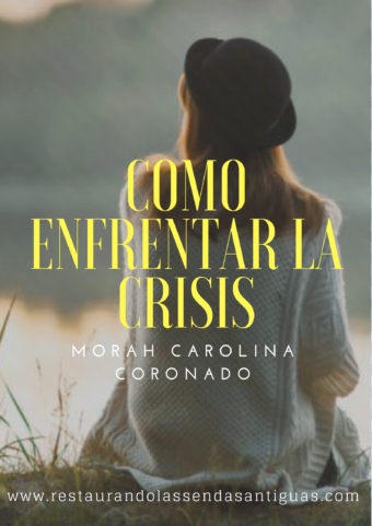 Como Enfrentar la Crisis (Morah Carolina Coronado)