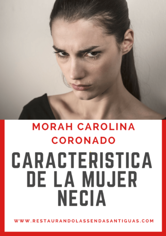 Características de la Mujer Necia (Morah Carolina Coronado)